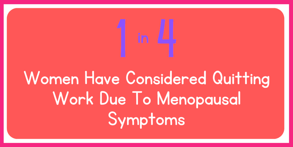 1 in 4 women have considered quitting work due to menopausal symptoms