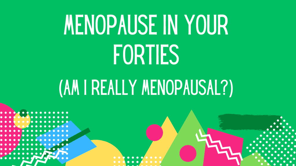 menopause in your forties