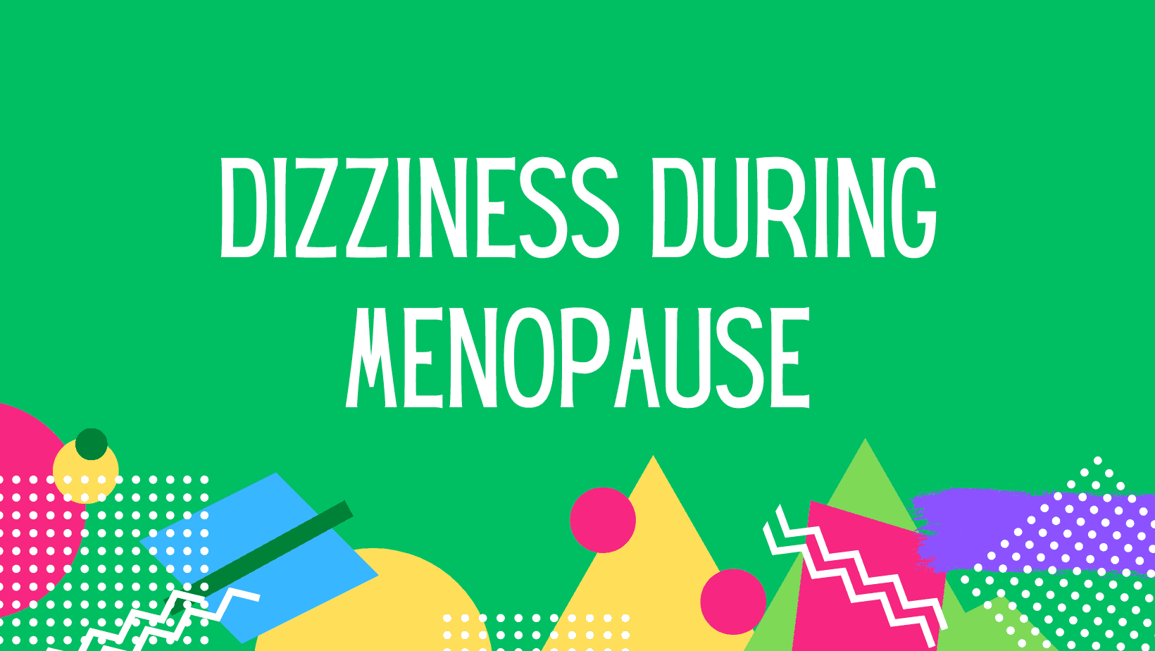 Natural Remedies For Dizziness During Menopause - Hot And Bothered